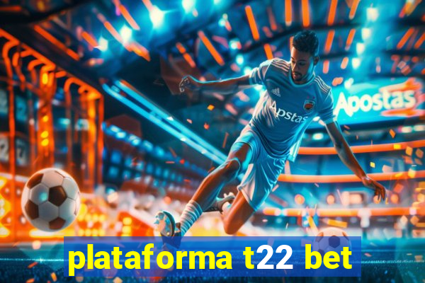 plataforma t22 bet